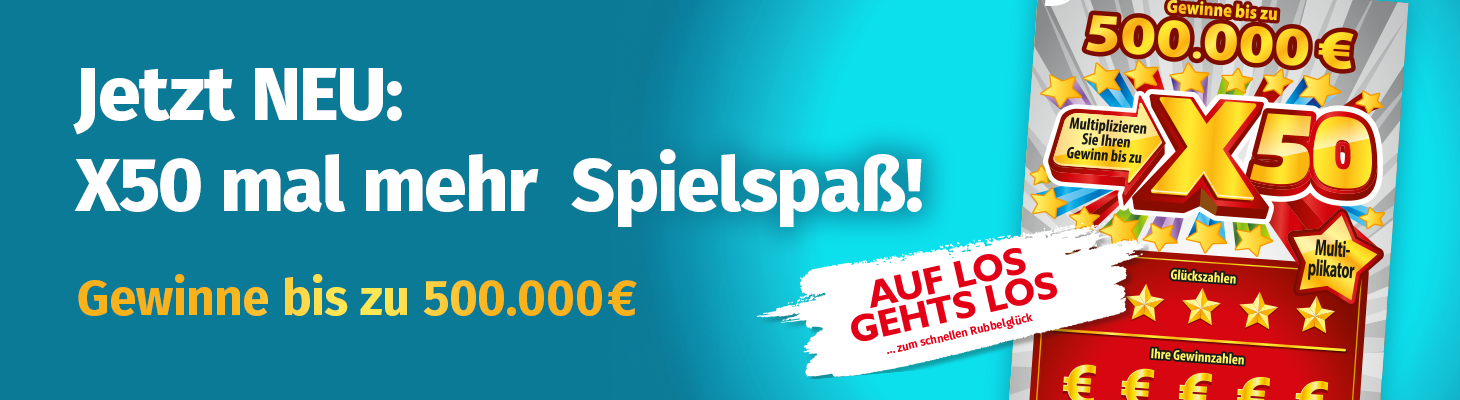 Jetzt neu: Rubbellos X50 mit bis zu 500.000 € Gewinn – Auf los geht’s los!